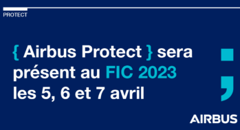 Airbus Protect sera au FIC 2023