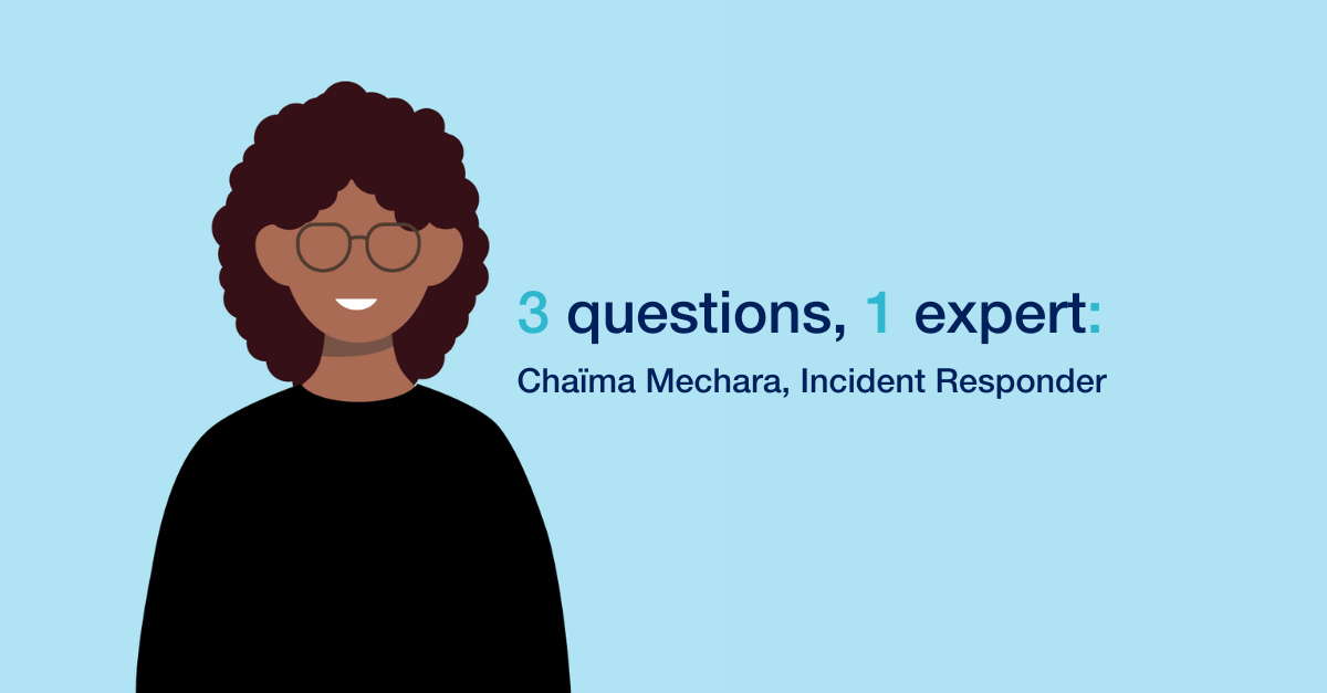 3 questions, 1 expert: Chaïma, incident responder