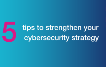 5 tips to strenghten your cybersecurity